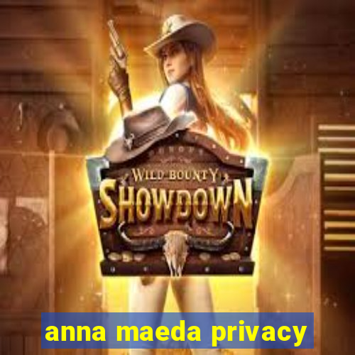 anna maeda privacy